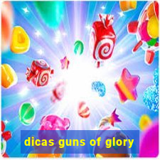 dicas guns of glory